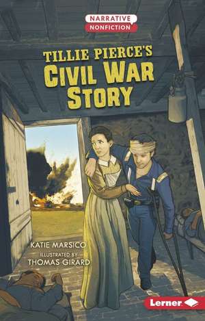 Tillie Pierce's Civil War Story de Katie Marsico