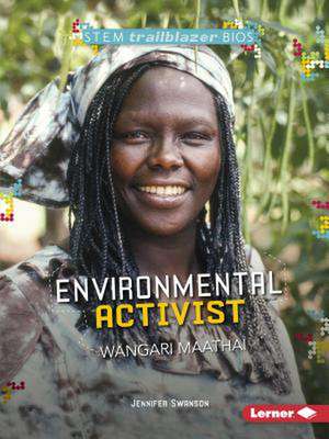 Environmental Activist Wangari Maathai de Jennifer Swanson