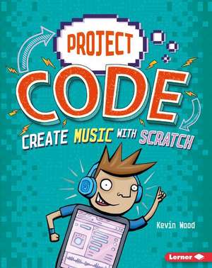 Create Music with Scratch de Kevin Wood