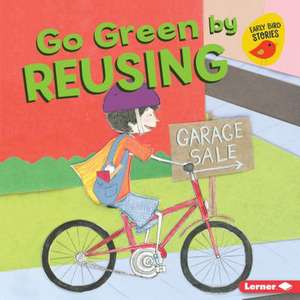 Go Green by Reusing de Lisa Bullard