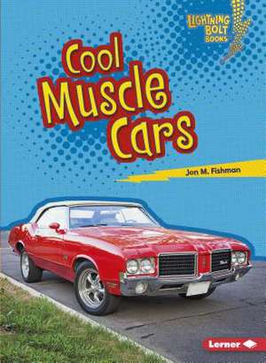 Cool Muscle Cars de Jon M. Fishman