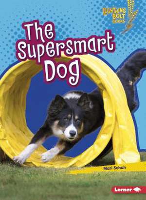 The Supersmart Dog de Mari C. Schuh