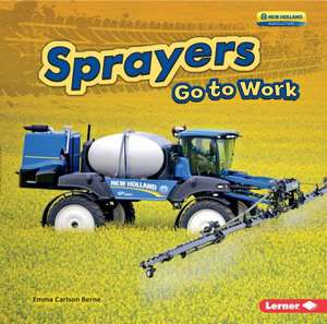 Sprayers Go to Work de Emma Carlson Berne