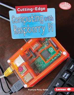 Cutting-Edge Computing with Raspberry Pi de Krystyna Poray Goddu