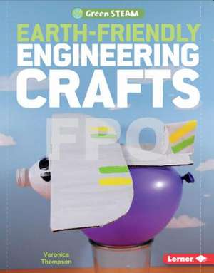 Earth-Friendly Engineering Crafts de Veronica Thompson