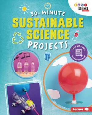 30-Minute Sustainable Science Projects de Loren Bailey