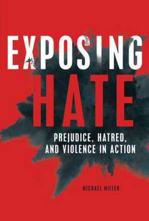 Exposing Hate de Michael Miller