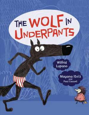 The Wolf in Underpants de Wilfrid Lupano