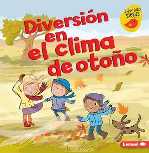 Diversión En El Clima de Otoño (Fall Weather Fun) de Martha E H Rustad