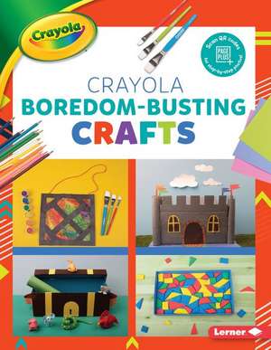 Crayola (R) Boredom-Busting Crafts de Rebecca Felix