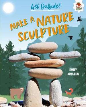 Make a Nature Sculpture de Emily Kington