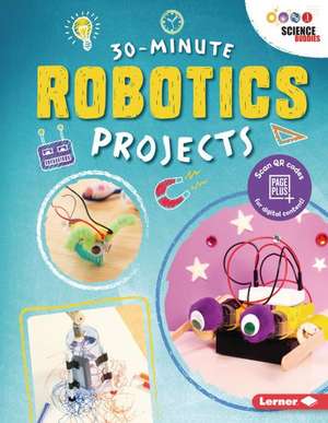 30-Minute Robotics Projects de Loren Bailey