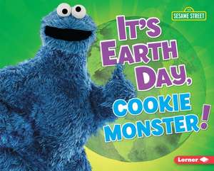 It's Earth Day, Cookie Monster! de Mary Lindeen