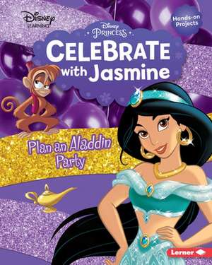 Celebrate with Jasmine: Plan an Aladdin Party de Niki Ahrens