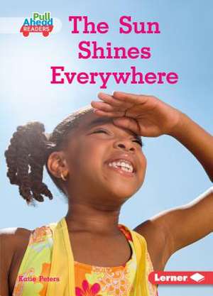 The Sun Shines Everywhere de Katie Peters