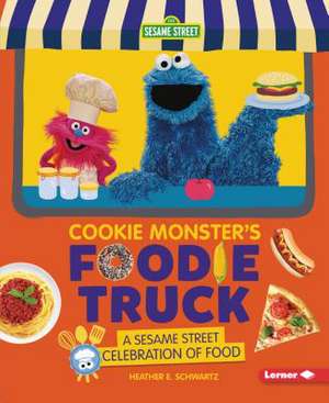 Cookie Monster's Foodie Truck de Heather E Schwartz