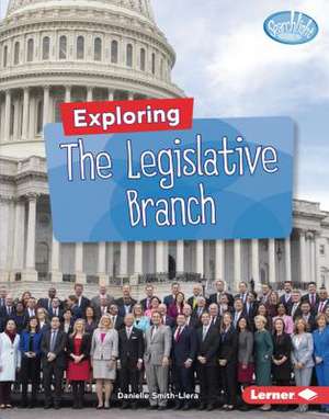 Exploring the Legislative Branch de Danielle Smith-Llera