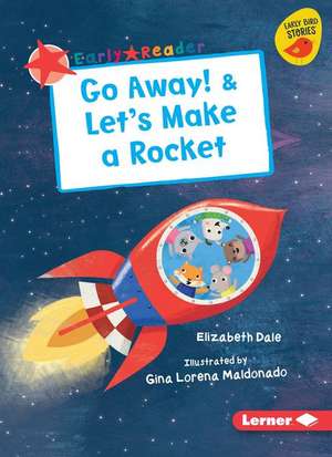 Go Away! & Let's Make a Rocket de Elizabeth Dale