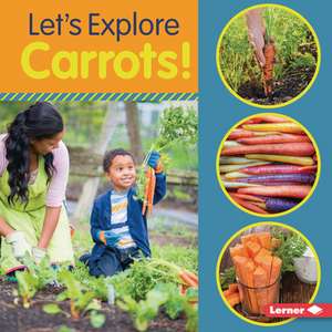 Let's Explore Carrots! de Jill Colella