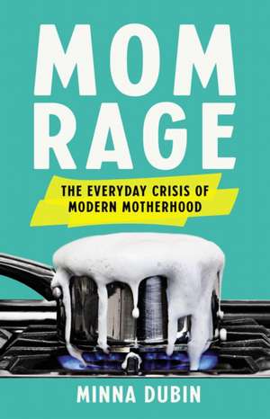 Mom Rage de Minna Dubin