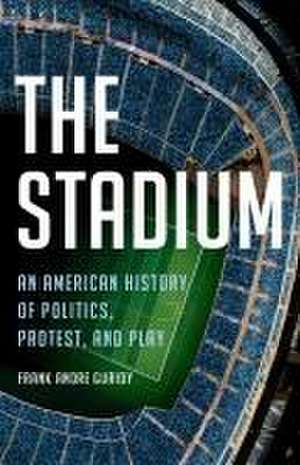 The Stadium de Frank Andre Guridy