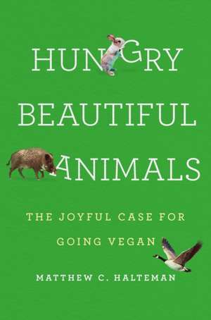 Hungry Beautiful Animals de Matthew C Halteman