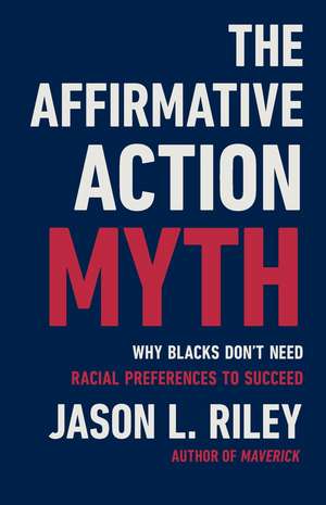 The Affirmative Action Myth de Jason L Riley