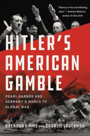 Hitler's American Gamble de Brendan Simms