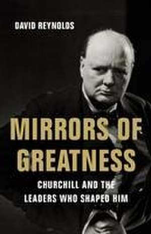 Mirrors of Greatness de David Reynolds