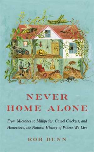 Never Home Alone de Rob Dunn