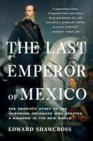 The Last Emperor of Mexico de Edward Shawcross