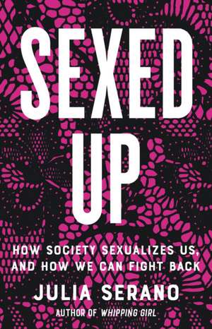 Sexed Up de Julia Serano