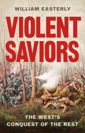 Violent Saviors de William Easterly