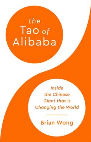 The Tao of Alibaba de Brian Wong