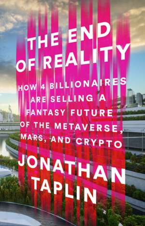 The End of Reality de Jonathan Taplin