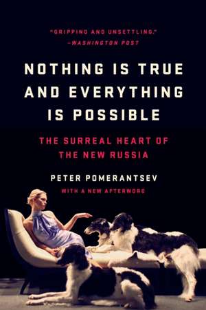Nothing Is True and Everything Is Possible de Peter Pomerantsev