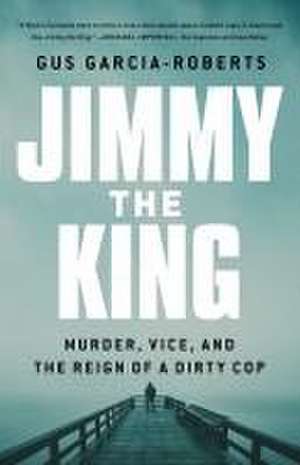 Jimmy the King de Gus Garcia-Roberts