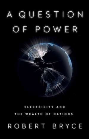 A Question of Power de Robert Bryce