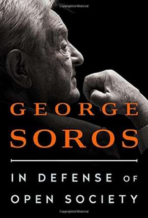 In Defense of Open Society de George Soros