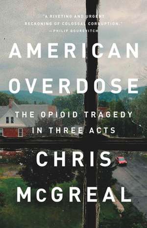 American Overdose: The Opioid Tragedy in Three Acts de Chris McGreal