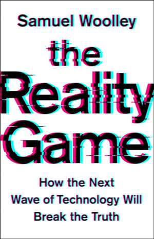 The Reality Game de Samuel Woolley