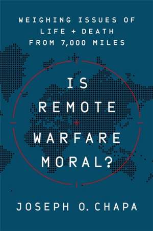 Is Remote Warfare Moral? de Joseph O Chapa