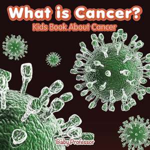 What is Cancer? Kids Book About Cancer de Baby