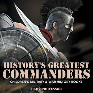 History's Greatest Commanders | Children's Military & War History Books de Baby