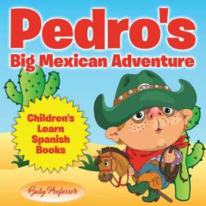 Pedro's Big Mexican Adventure | Children's Learn Spanish Books de Baby