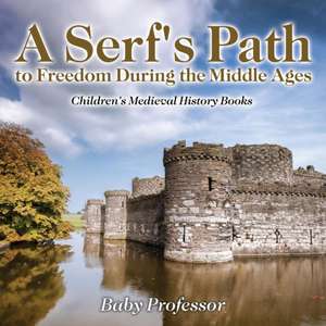 A Serf's Path to Freedom During the Middle Ages- Children's Medieval History Books de Baby