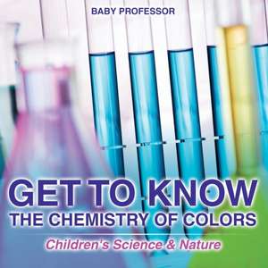 Get to Know the Chemistry of Colors | Children's Science & Nature de Baby