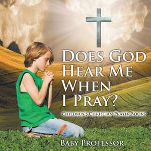 Does God Hear Me When I Pray? - Children's Christian Prayer Books de Baby