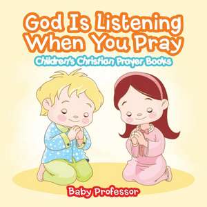 God Is Listening When You Pray - Children's Christian Prayer Books de Baby