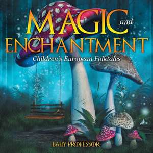 Magic and Enchantment | Children's European Folktales de Baby